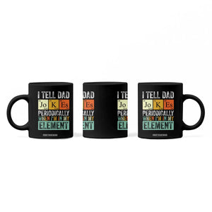 Funny I Tell Dad Jokes Periodically When Im In My Element Coffee Mug Fathers Day TS11 Print Your Wear