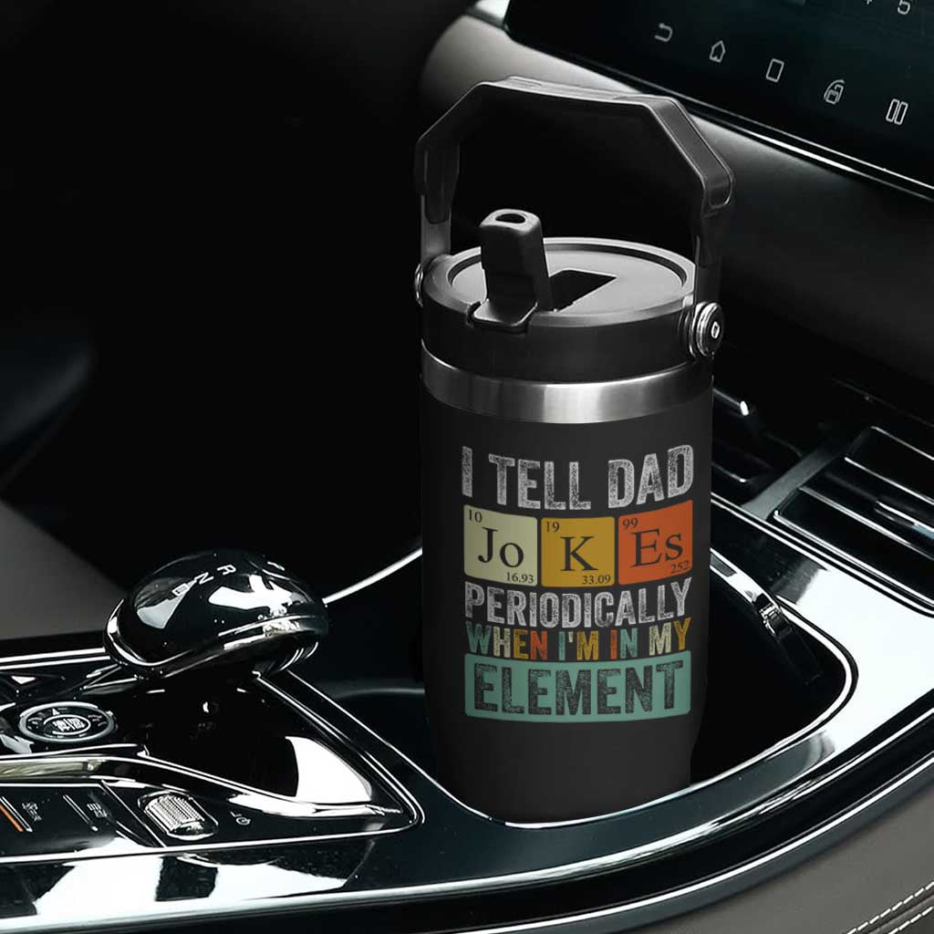 Funny I Tell Dad Jokes Periodically When Im In My Element Flip Straw Tumbler Fathers Day TS11 Print Your Wear