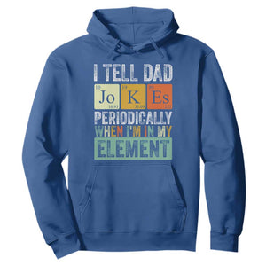 Funny I Tell Dad Jokes Periodically When Im In My Element Hoodie Fathers Day TS11 Royal Blue Print Your Wear