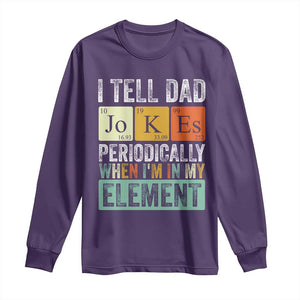 Funny I Tell Dad Jokes Periodically When Im In My Element Long Sleeve Shirt Fathers Day TS11 Purple Print Your Wear