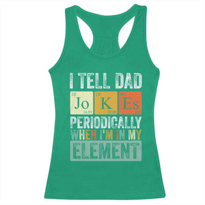 Funny I Tell Dad Jokes Periodically When I'm In My Element Racerback Tank Top Father's Day TS11 Irish Green Print Your Wear