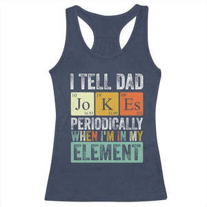 Funny I Tell Dad Jokes Periodically When I'm In My Element Racerback Tank Top Father's Day TS11 Navy Print Your Wear