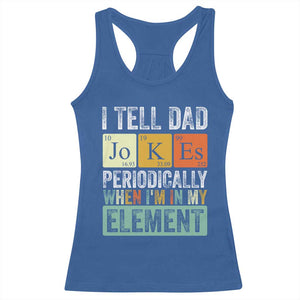 Funny I Tell Dad Jokes Periodically When I'm In My Element Racerback Tank Top Father's Day TS11 Royal Blue Print Your Wear