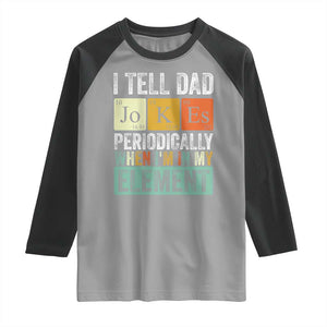 Funny I Tell Dad Jokes Periodically When I'm In My Element Raglan Shirt Father's Day TS11 Sport Gray Black Print Your Wear