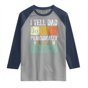 Funny I Tell Dad Jokes Periodically When I'm In My Element Raglan Shirt Father's Day TS11 Sport Gray Navy Print Your Wear