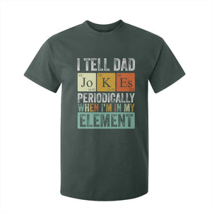 Funny I Tell Dad Jokes Periodically When Im In My Element T Shirt For Kid Fathers Day TS11 Dark Forest Green Print Your Wear