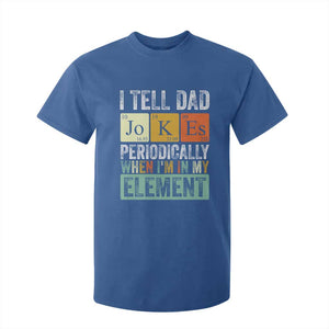 Funny I Tell Dad Jokes Periodically When Im In My Element T Shirt For Kid Fathers Day TS11 Royal Blue Print Your Wear