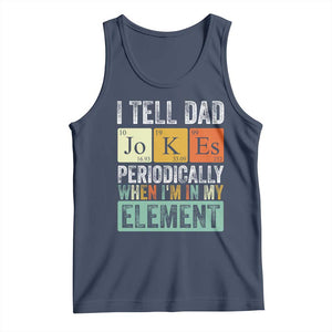 Funny I Tell Dad Jokes Periodically When I'm In My Element Tank Top Father's Day TS11 Navy Print Your Wear