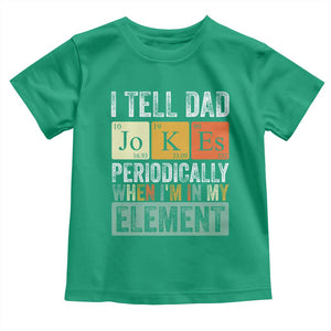 Funny I Tell Dad Jokes Periodically When I'm In My Element Toddler T Shirt Father's Day TS11 Irish Green Print Your Wear