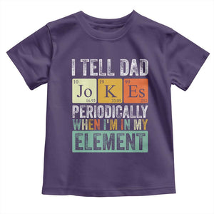 Funny I Tell Dad Jokes Periodically When I'm In My Element Toddler T Shirt Father's Day TS11 Purple Print Your Wear