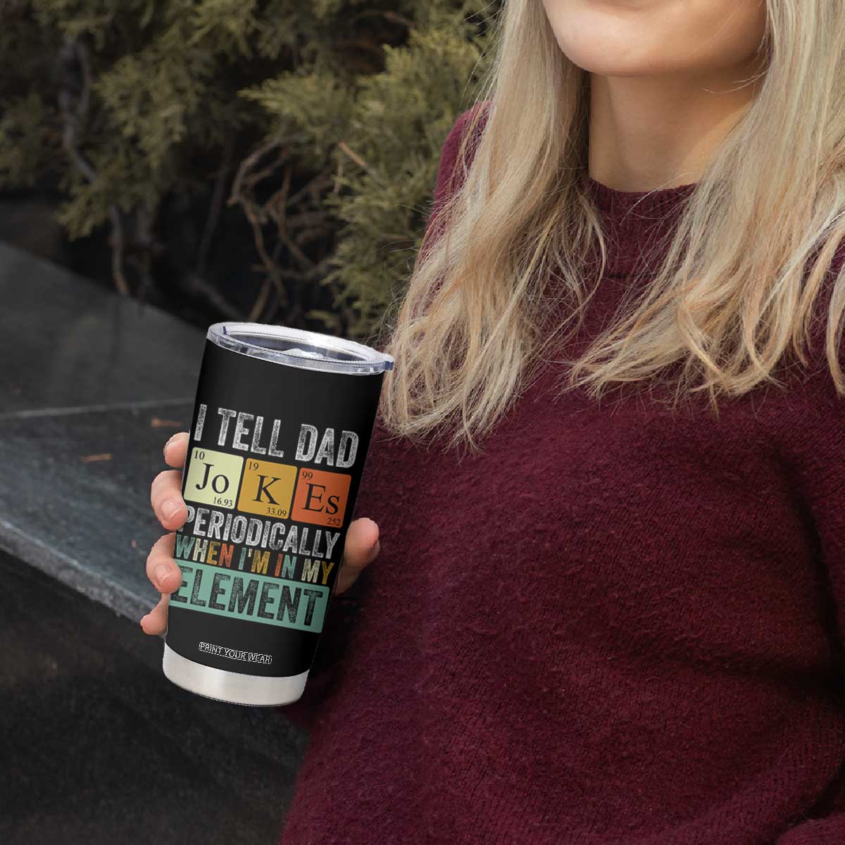 Funny I Tell Dad Jokes Periodically When Im In My Element Tumbler Cup Fathers Day TS11 Print Your Wear