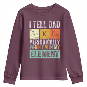 Funny I Tell Dad Jokes Periodically When Im In My Element Youth Sweatshirt Fathers Day TS11 Maroon Print Your Wear