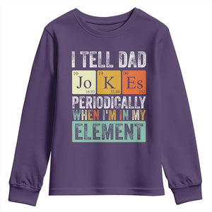 Funny I Tell Dad Jokes Periodically When Im In My Element Youth Sweatshirt Fathers Day TS11 Purple Print Your Wear