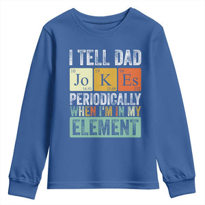 Funny I Tell Dad Jokes Periodically When Im In My Element Youth Sweatshirt Fathers Day TS11 Royal Blue Print Your Wear