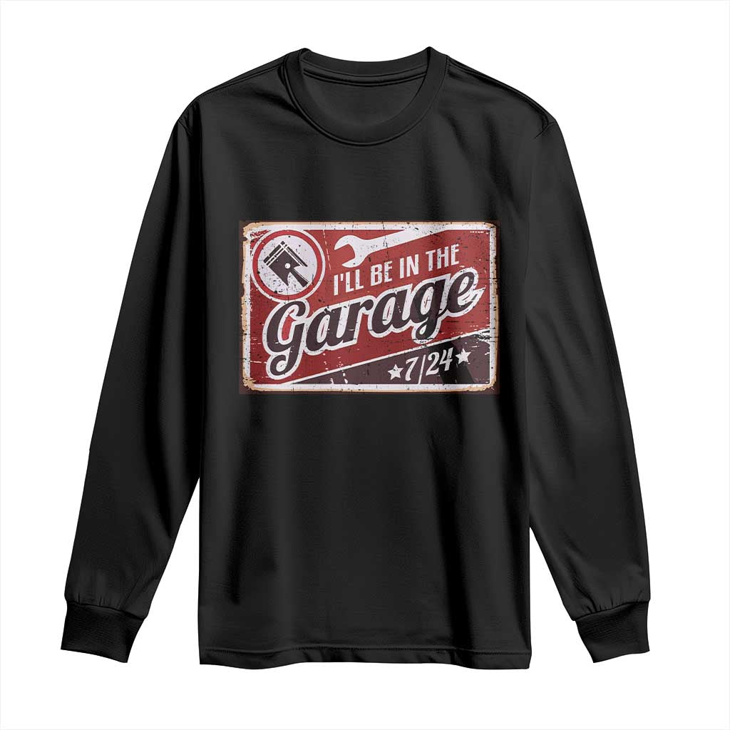 Funny I Will Be In The Garage Long Sleeve Shirt Car Mechanic Metal Sign TS11 Black Print Your Wear