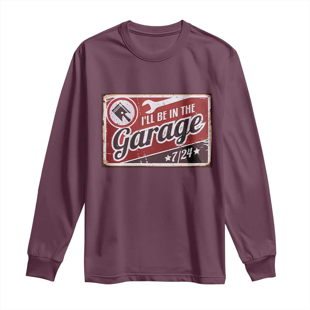 Funny I Will Be In The Garage Long Sleeve Shirt Car Mechanic Metal Sign TS11 Maroon Print Your Wear