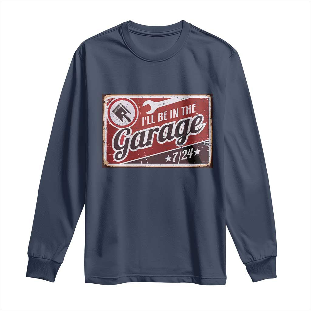 Funny I Will Be In The Garage Long Sleeve Shirt Car Mechanic Metal Sign TS11 Navy Print Your Wear