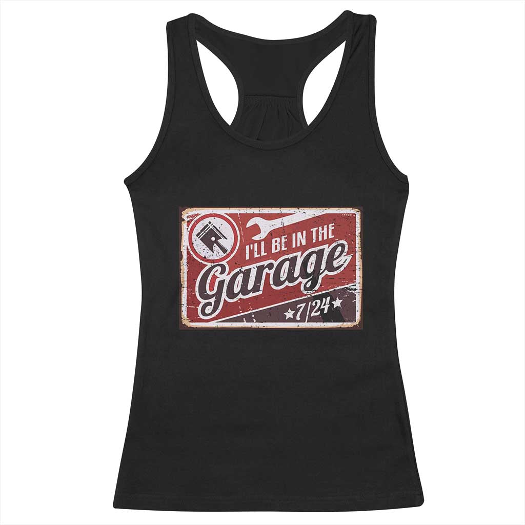 Funny I Will Be In The Garage Racerback Tank Top Car Mechanic Metal Sign TS11 Black Print Your Wear