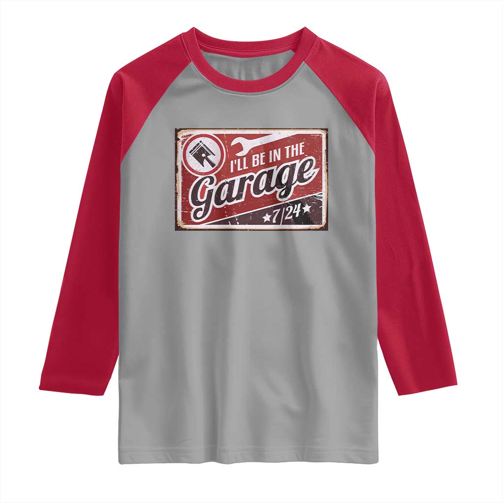 Funny I Will Be In The Garage Raglan Shirt Car Mechanic Metal Sign TS11 Sport Gray Red Print Your Wear