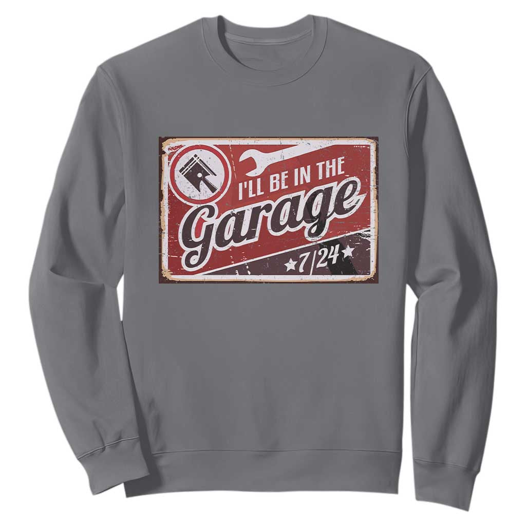 Funny I Will Be In The Garage Sweatshirt Car Mechanic Metal Sign TS11 Charcoal Print Your Wear