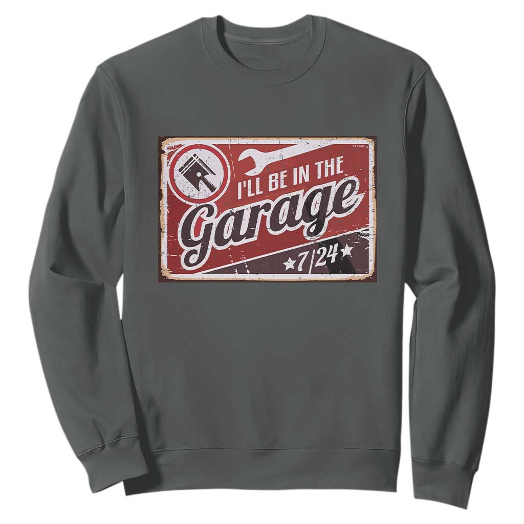 Funny I Will Be In The Garage Sweatshirt Car Mechanic Metal Sign TS11 Dark Heather Print Your Wear