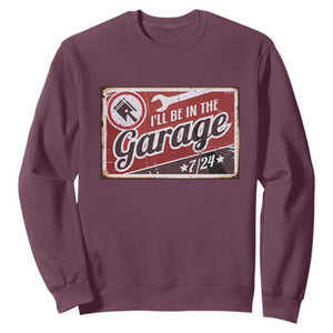 Funny I Will Be In The Garage Sweatshirt Car Mechanic Metal Sign TS11 Maroon Print Your Wear