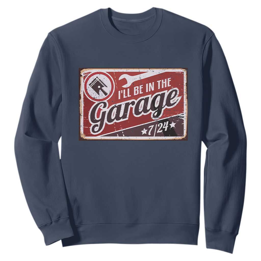 Funny I Will Be In The Garage Sweatshirt Car Mechanic Metal Sign TS11 Navy Print Your Wear