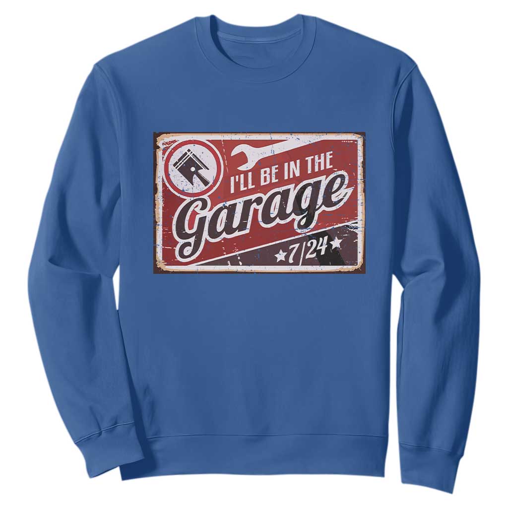 Funny I Will Be In The Garage Sweatshirt Car Mechanic Metal Sign TS11 Royal Blue Print Your Wear