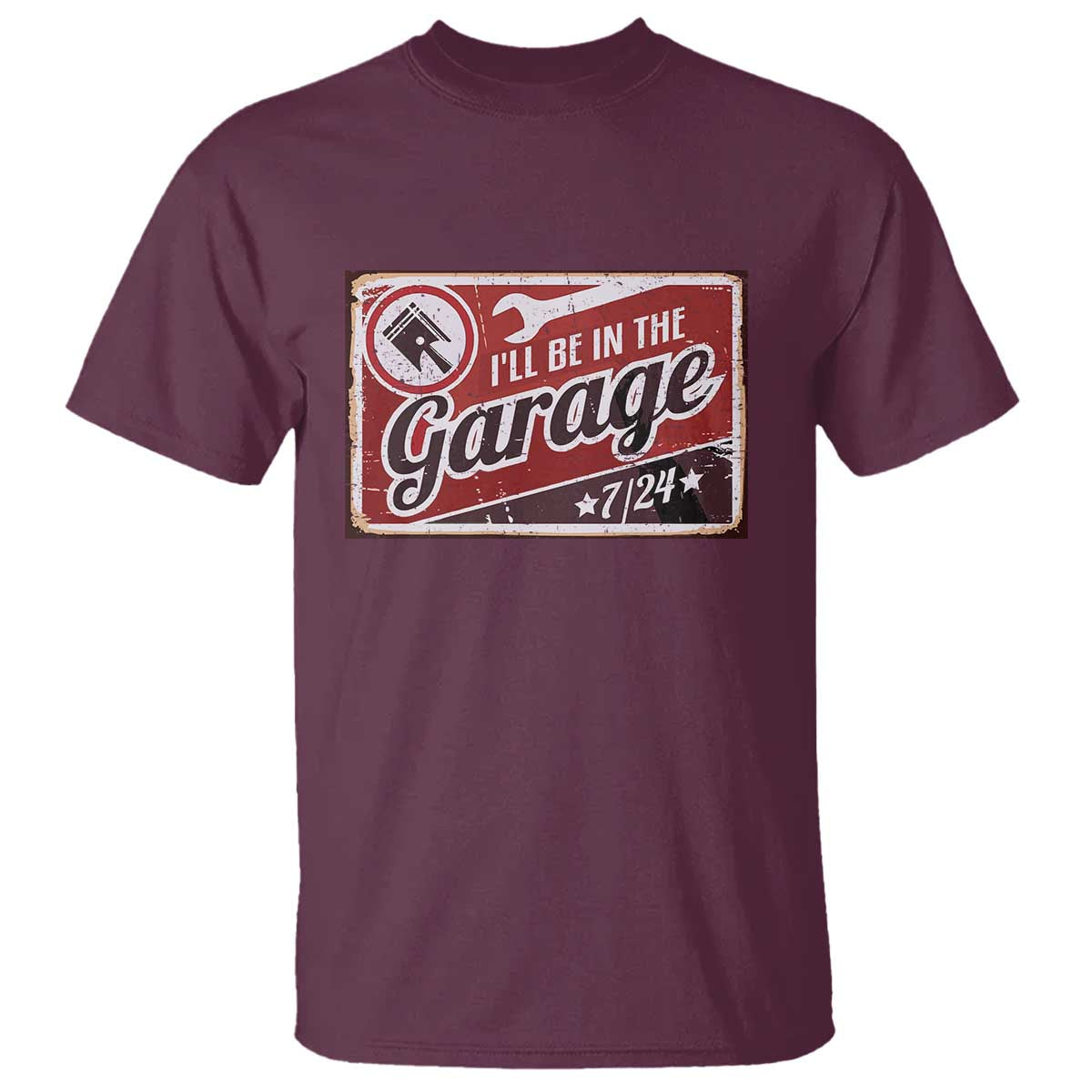 Funny I Will Be In The Garage T Shirt Car Mechanic Metal Sign TS11 Maroon Print Your Wear