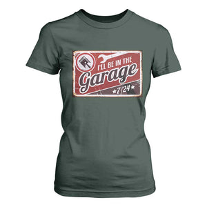 Funny I Will Be In The Garage T Shirt For Women Car Mechanic Metal Sign TS11 Dark Forest Green Print Your Wear
