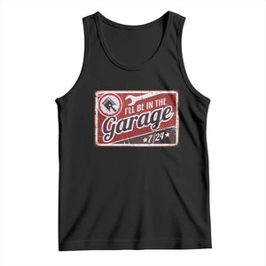 Funny I Will Be In The Garage Tank Top Car Mechanic Metal Sign TS11 Black Print Your Wear