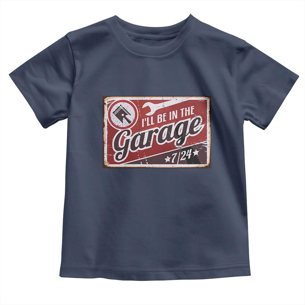 Funny I Will Be In The Garage Toddler T Shirt Car Mechanic Metal Sign TS11 Navy Print Your Wear