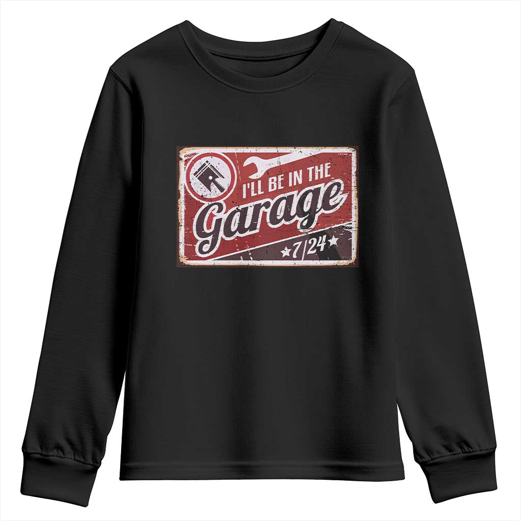 Funny I Will Be In The Garage Youth Sweatshirt Car Mechanic Metal Sign TS11 Black Print Your Wear
