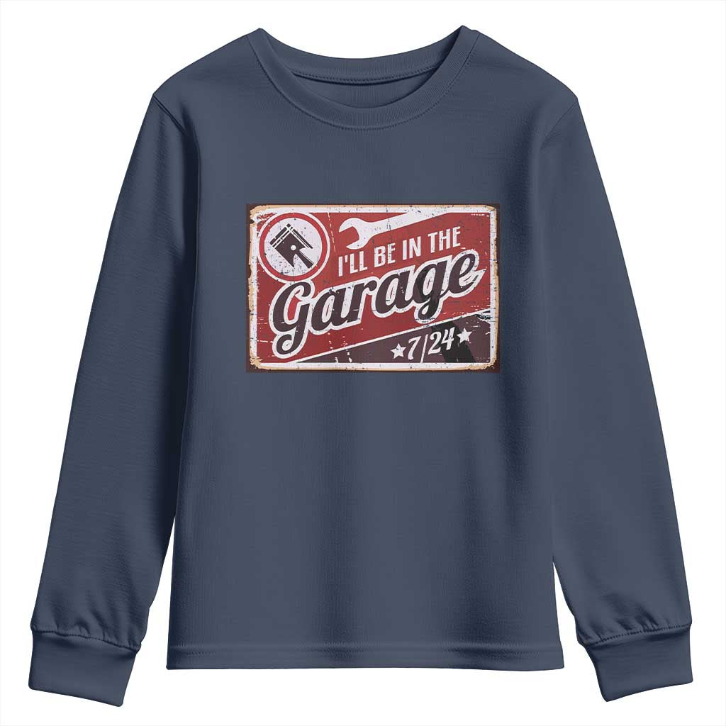 Funny I Will Be In The Garage Youth Sweatshirt Car Mechanic Metal Sign TS11 Navy Print Your Wear