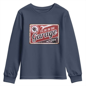 Funny I Will Be In The Garage Youth Sweatshirt Car Mechanic Metal Sign TS11 Navy Print Your Wear