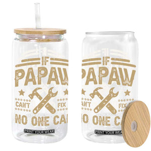 Funny If Papaw Cannot Fix It No One Can Glass Can TS11 Black Print Your Wear