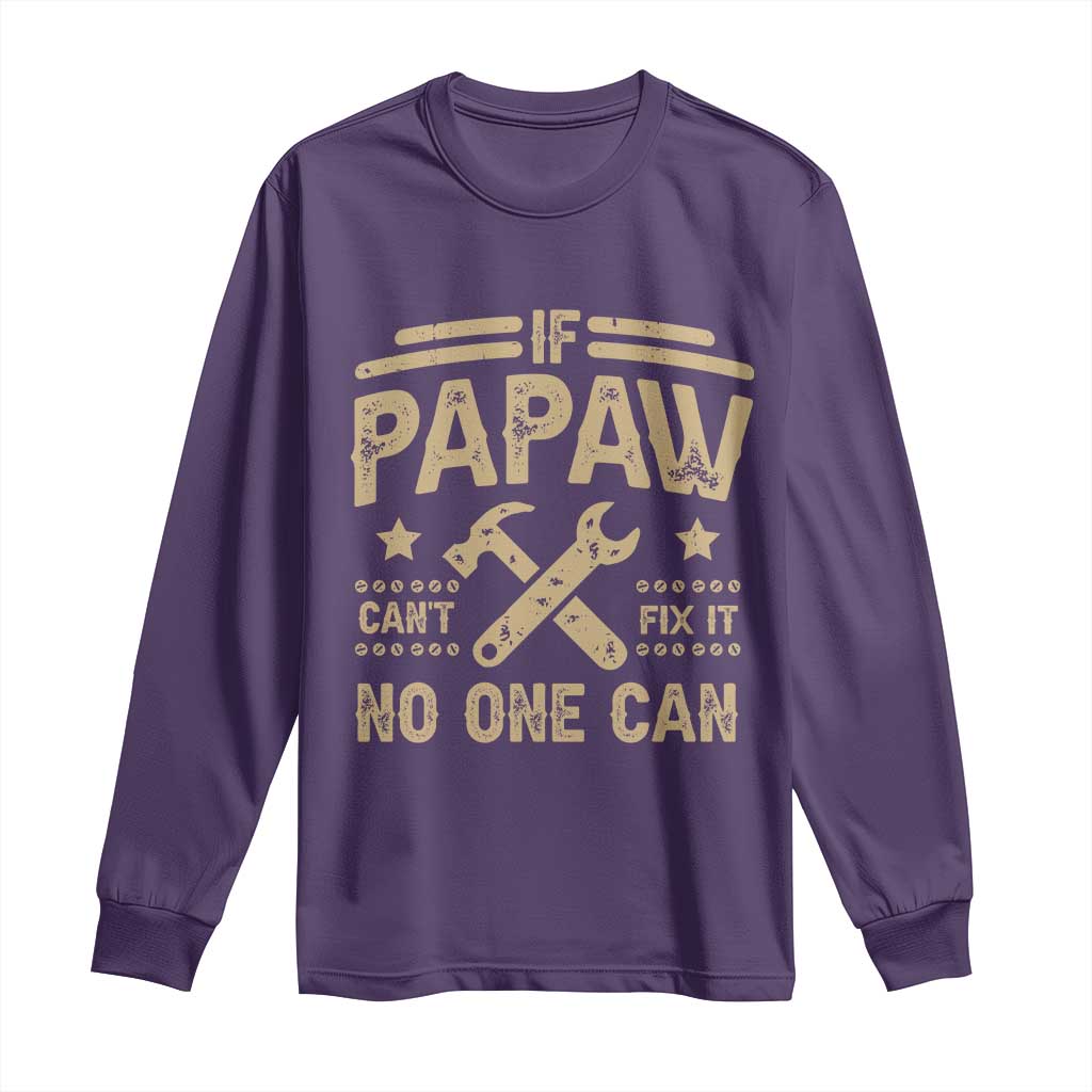 Funny If Papaw Cannot Fix It No One Can Long Sleeve Shirt TS11 Purple Print Your Wear