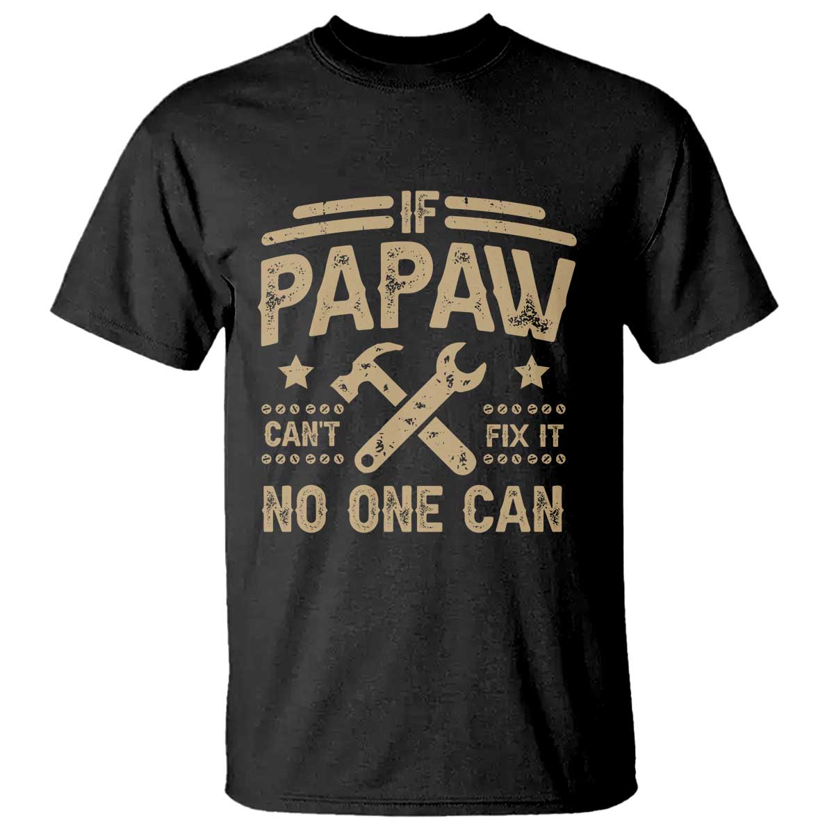 Funny If Papaw Cannot Fix It No One Can T Shirt TS11 Black Print Your Wear