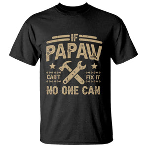 Funny If Papaw Cannot Fix It No One Can T Shirt TS11 Black Print Your Wear