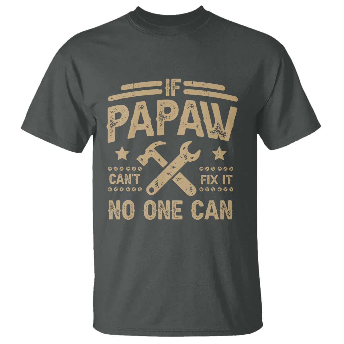 Funny If Papaw Cannot Fix It No One Can T Shirt TS11 Dark Heather Print Your Wear