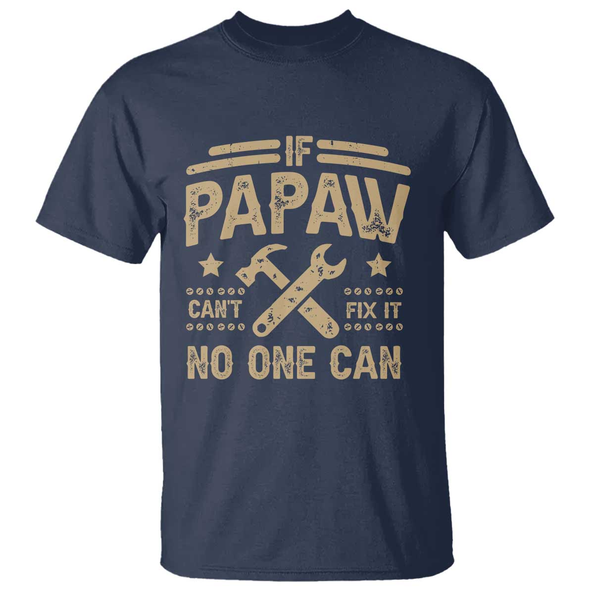 Funny If Papaw Cannot Fix It No One Can T Shirt TS11 Navy Print Your Wear