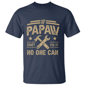 Funny If Papaw Cannot Fix It No One Can T Shirt TS11 Navy Print Your Wear