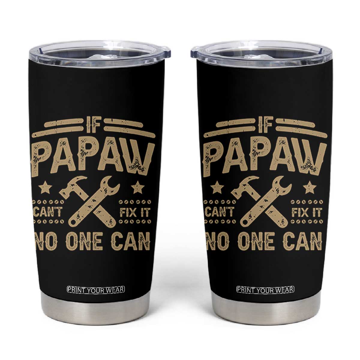 Funny If Papaw Cannot Fix It No One Can Tumbler Cup TS11 Black Print Your Wear