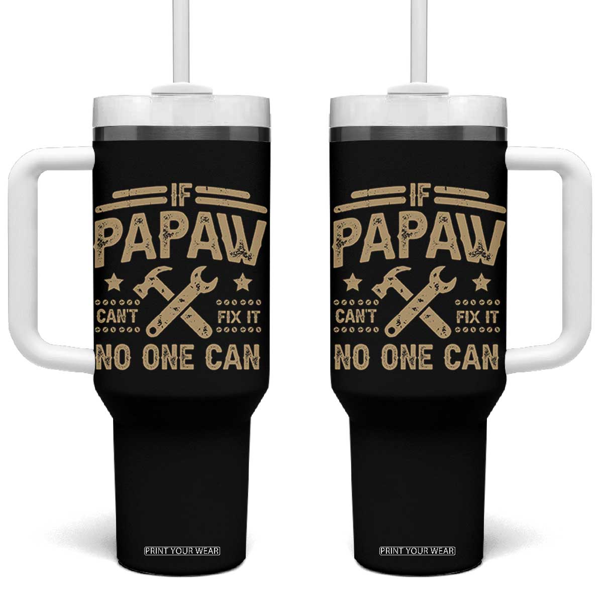 Funny If Papaw Cannot Fix It No One Can Tumbler With Handle TS11 One Size: 40 oz Black Print Your Wear
