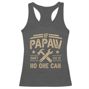 Funny If Papaw Can't Fix It No One Can Racerback Tank Top TS11 Dark Heather Print Your Wear