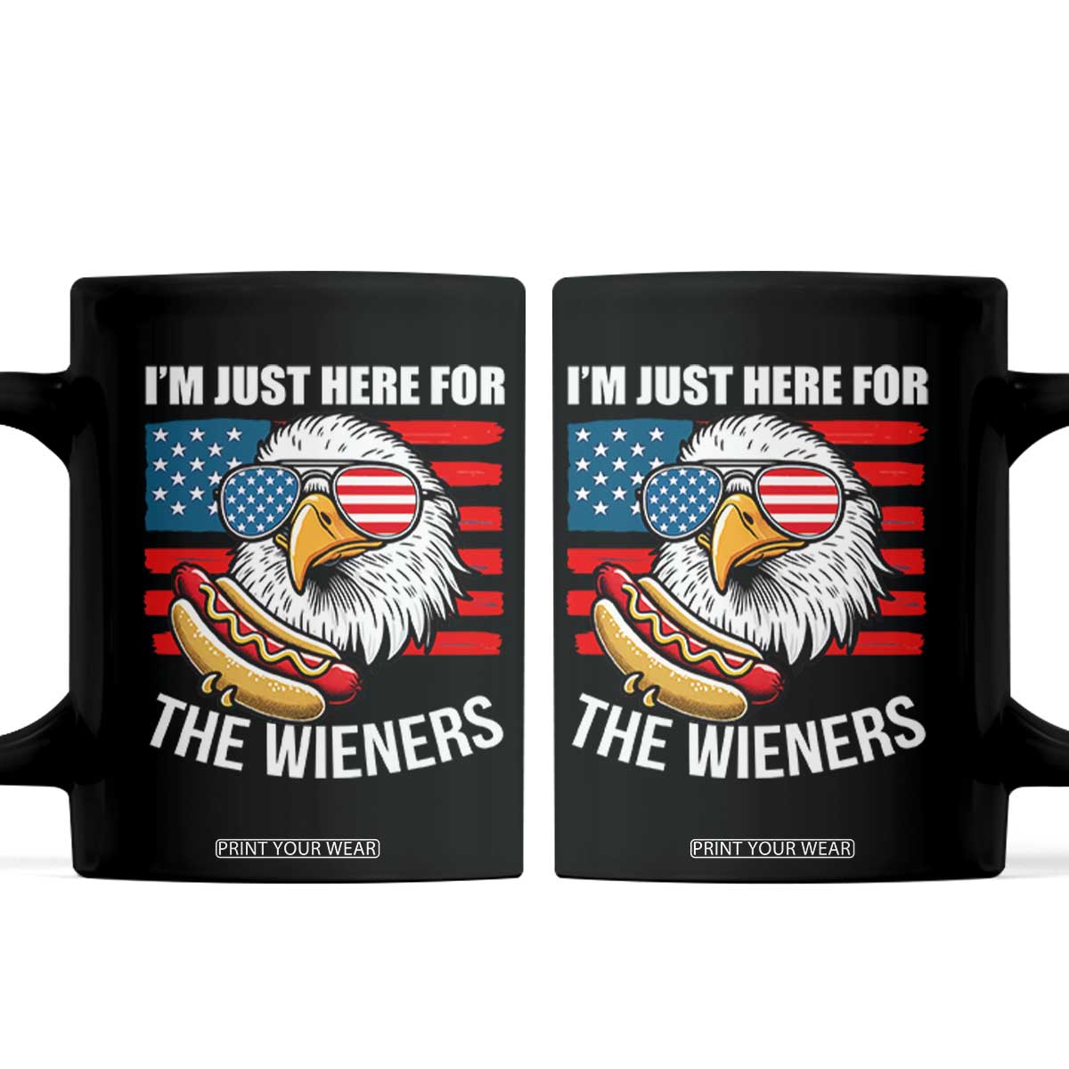 Funny I'm Just Here For The Wieners Coffee Mug 4th Of July Bald Eagle Hot Dog Lover TS11 Black Print Your Wear