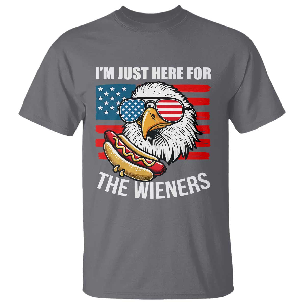 Funny I'm Just Here For The Wieners T Shirt 4th Of July Bald Eagle Hot Dog Lover TS11 Charcoal Print Your Wear