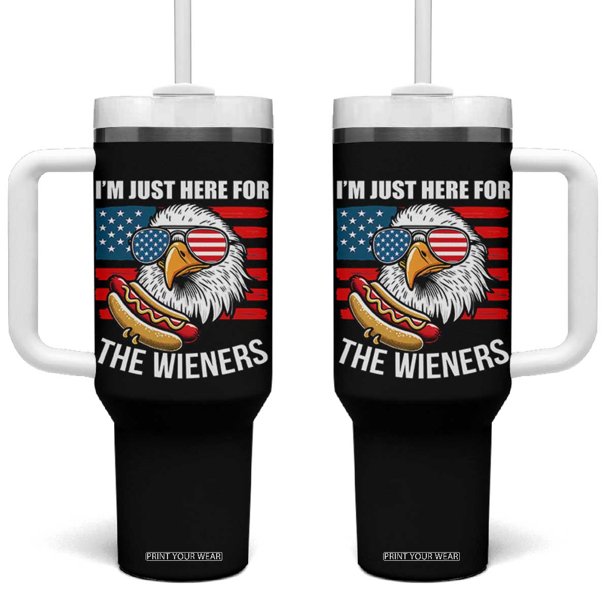 Funny I'm Just Here For The Wieners Tumbler With Handle 4th Of July Bald Eagle Hot Dog Lover TS11 One Size: 40 oz Black Print Your Wear