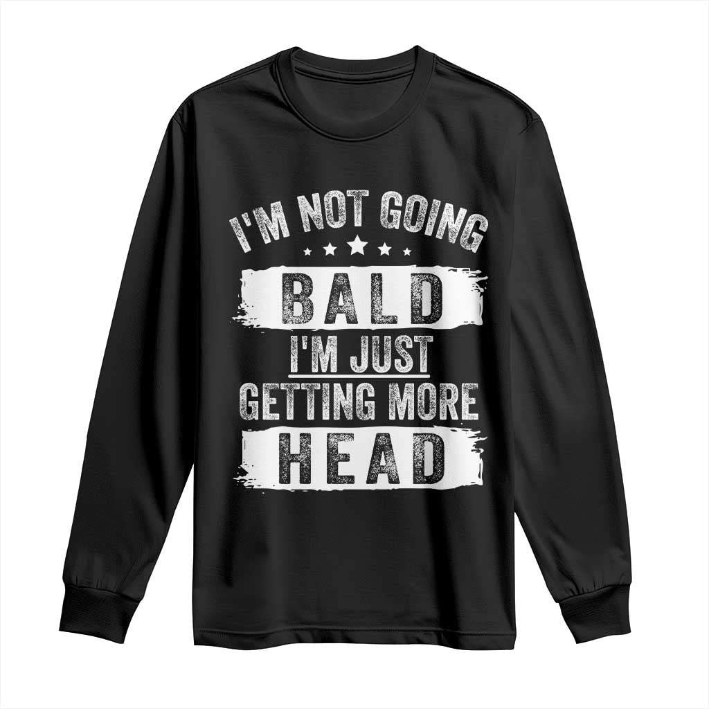 Funny Im Not Going Bald Im Just Getting More Head Long Sleeve Shirt Bald Guy TS11 Black Print Your Wear