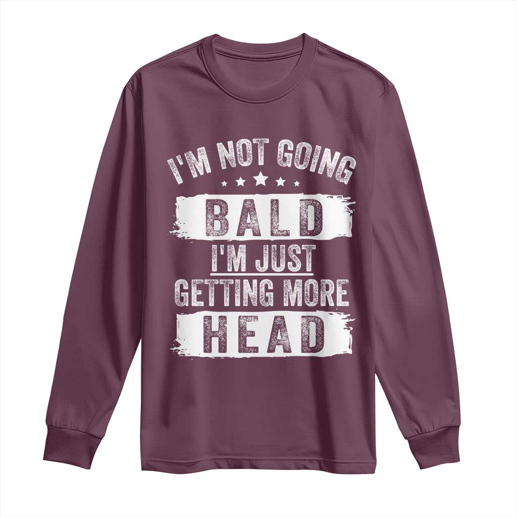 Funny Im Not Going Bald Im Just Getting More Head Long Sleeve Shirt Bald Guy TS11 Maroon Print Your Wear
